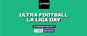 La Liga Day at Ultra Football