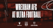Wrexham AFC is coming to Ultra Football, Meet & Greet the Players