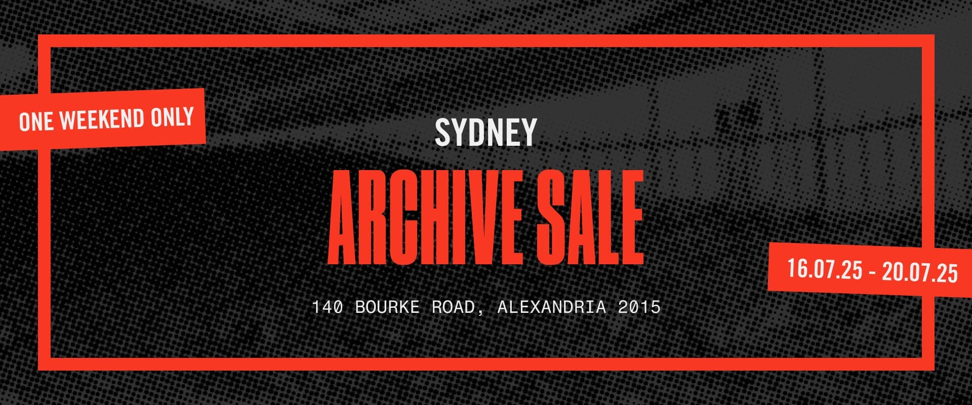 Sydney only: Our Archive Sale is Opening Its Doors This Wednesday 16 July.