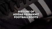 History Of Adidas Primeknit Football Boots